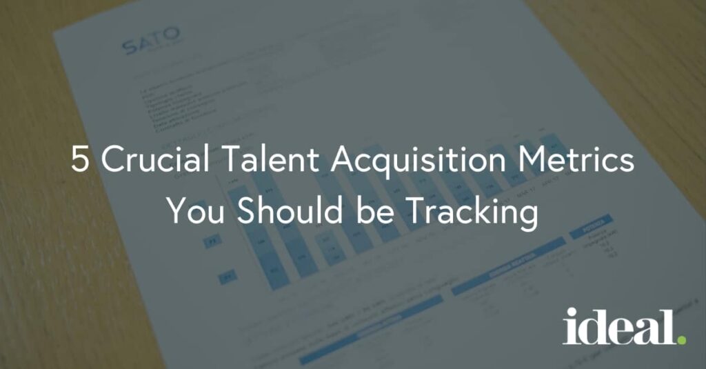 5 Crucial Talent Acquisition Metrics You Should Be Tracking