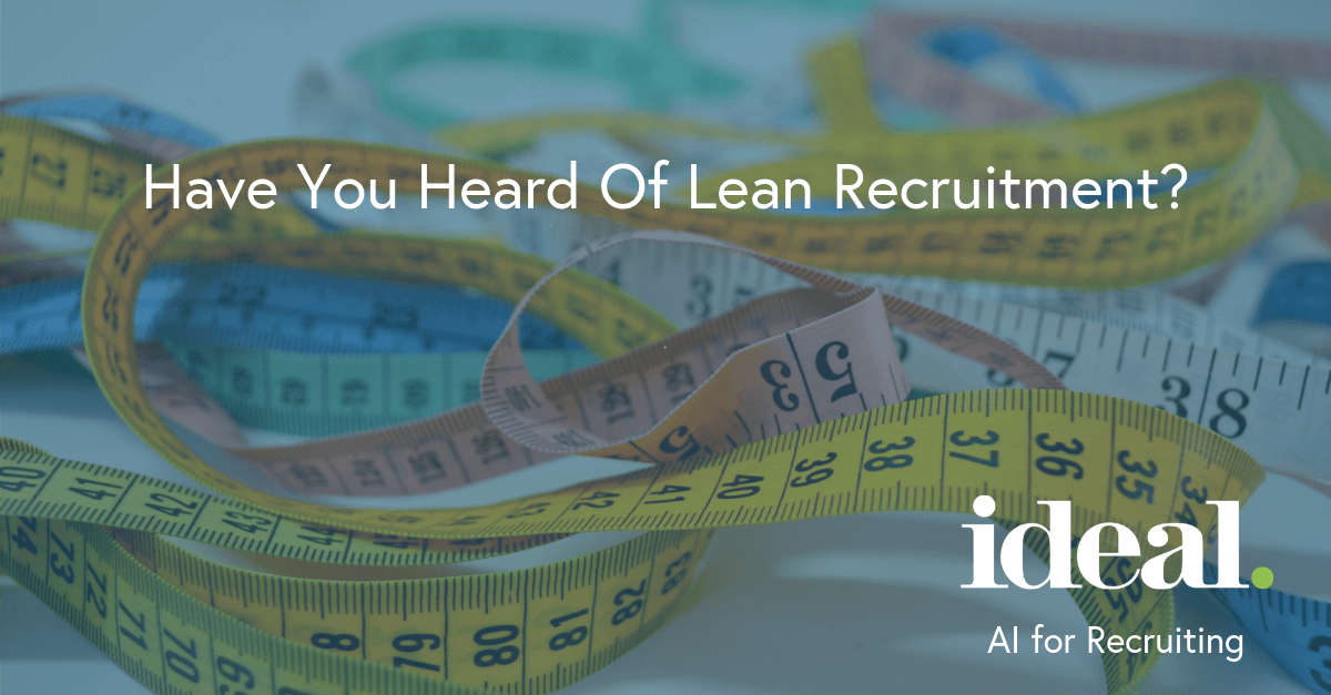 Have You Heard Of Lean Recruitment Ideal