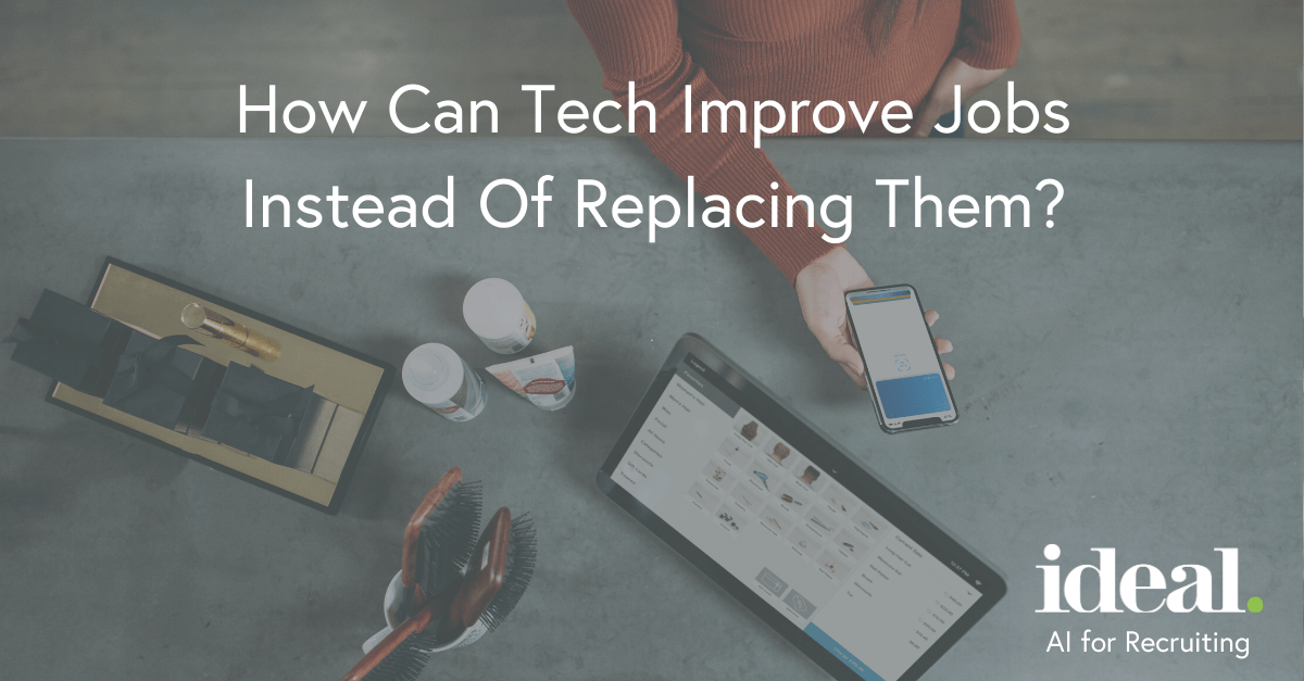 How Can Tech Improve Jobs Instead Of Replacing Them? Ideal